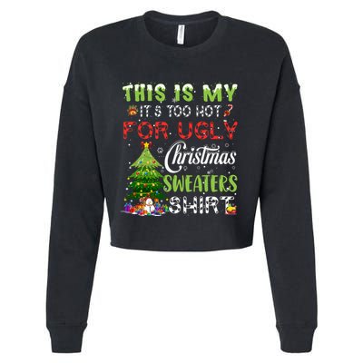 This Is My ItS Too Hot For Ugly Christmas Sweaters Cropped Pullover Crew