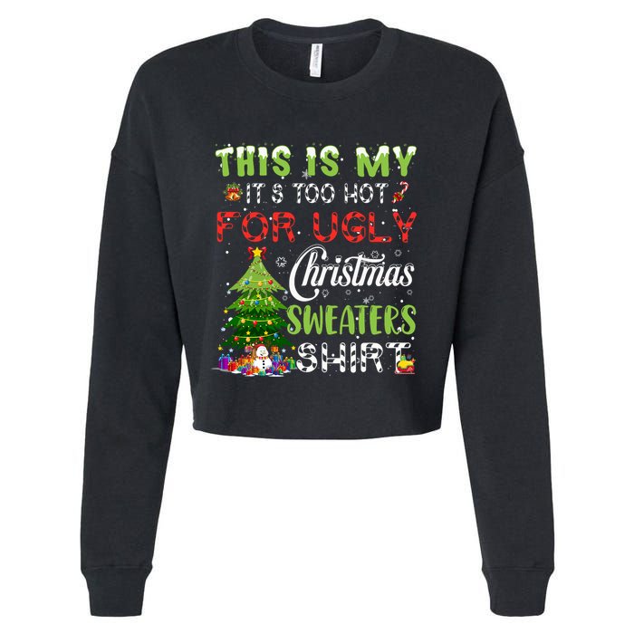 This Is My ItS Too Hot For Ugly Christmas Sweaters Cropped Pullover Crew