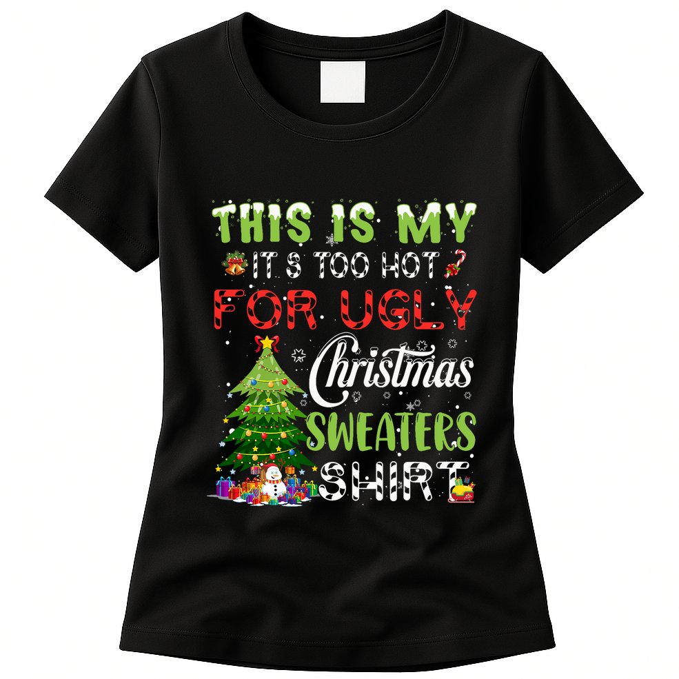 This Is My ItS Too Hot For Ugly Christmas Sweaters Womens T-Shirt