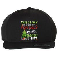This Is My ItS Too Hot For Ugly Christmas Sweaters Wool Snapback Cap