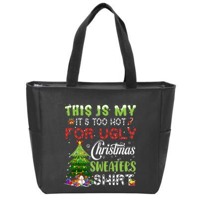 This Is My ItS Too Hot For Ugly Christmas Sweaters Zip Tote Bag