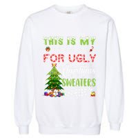 This Is My ItS Too Hot For Ugly Christmas Sweaters Garment-Dyed Sweatshirt
