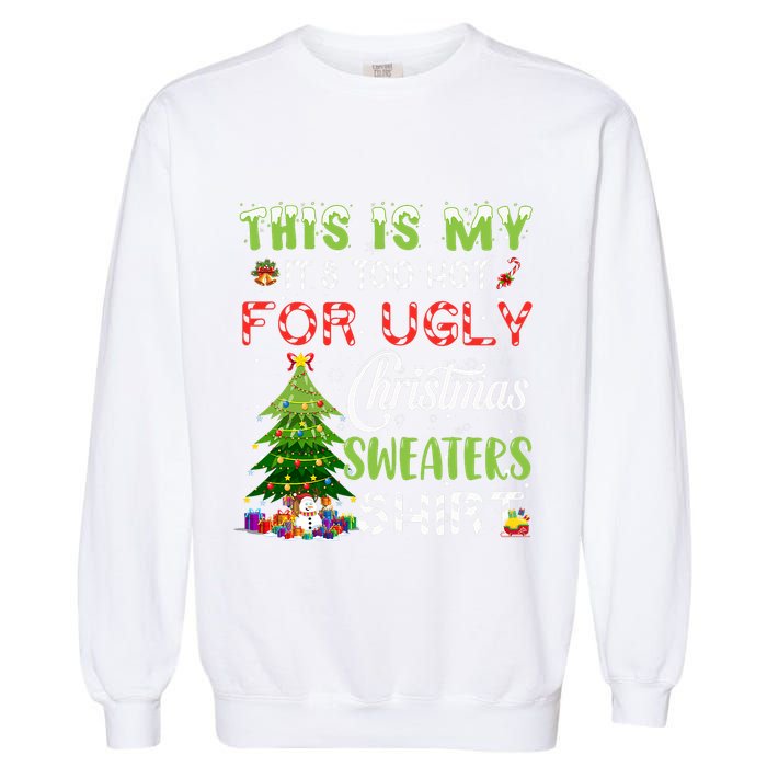 This Is My ItS Too Hot For Ugly Christmas Sweaters Garment-Dyed Sweatshirt