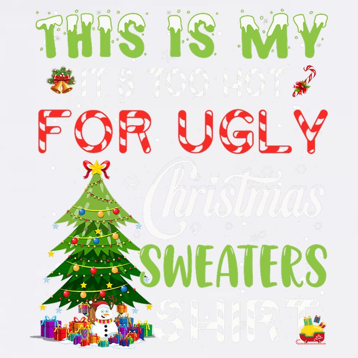 This Is My ItS Too Hot For Ugly Christmas Sweaters Garment-Dyed Sweatshirt