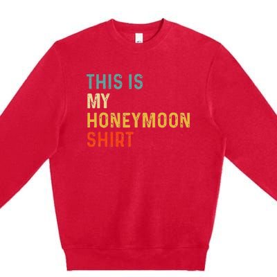 This Is My Honeymoon Matching Couple Honeymoon Premium Crewneck Sweatshirt