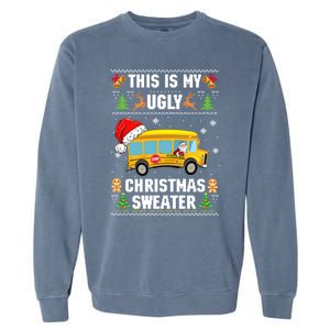 This Is My Ugly Sweater Christmas School Bus Driver Lovers Gift Garment-Dyed Sweatshirt