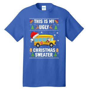 This Is My Ugly Sweater Christmas School Bus Driver Lovers Gift Tall T-Shirt