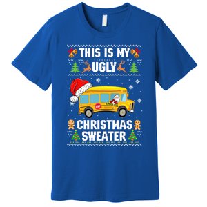 This Is My Ugly Sweater Christmas School Bus Driver Lovers Gift Premium T-Shirt