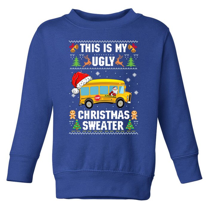 This Is My Ugly Sweater Christmas School Bus Driver Lovers Gift Toddler Sweatshirt