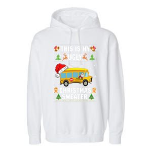 This Is My Ugly Sweater Christmas School Bus Driver Lovers Gift Garment-Dyed Fleece Hoodie