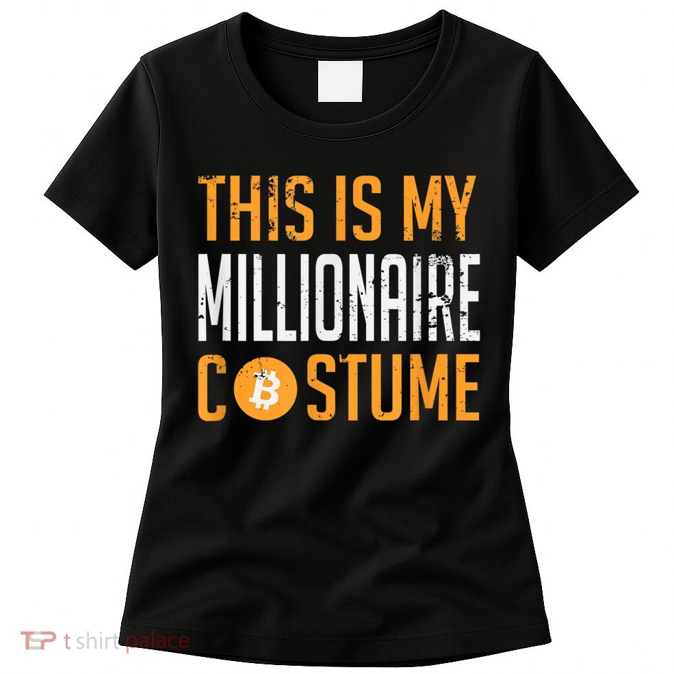 This Is My Millionaire Bitcoin Costume Halloween Womens T-Shirt