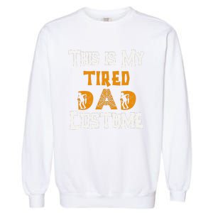 This Is My Tired Dad Halloween Costume For Family Matching Garment-Dyed Sweatshirt