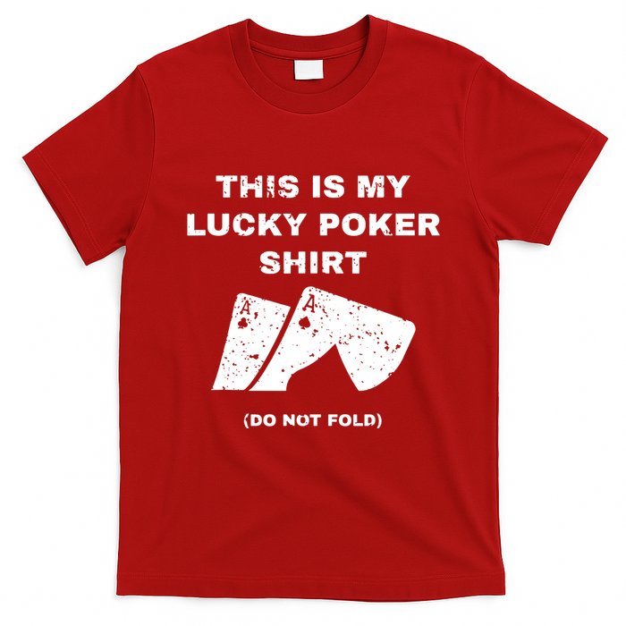 This Is My Lucky Poker Do Not Wash T-Shirt