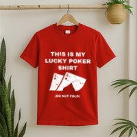 This Is My Lucky Poker Do Not Wash T-Shirt