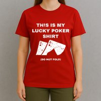 This Is My Lucky Poker Do Not Wash T-Shirt