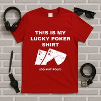 This Is My Lucky Poker Do Not Wash T-Shirt