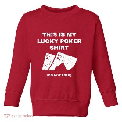 This Is My Lucky Poker Do Not Wash Toddler Sweatshirt