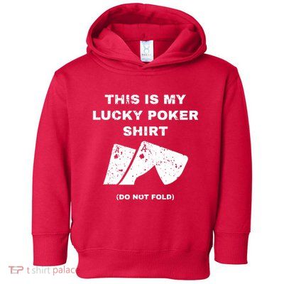 This Is My Lucky Poker Do Not Wash Toddler Hoodie