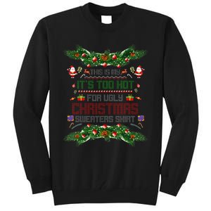 This Is My ItS Too Hot For Ugly Xmas Sweaters Girl Tall Sweatshirt