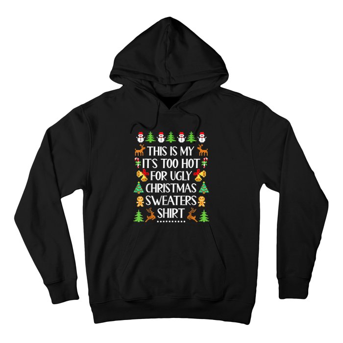 This Is My It's Too Hot For Ugly Christmas Sweaters Funny Hoodie