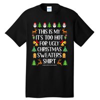 This Is My It's Too Hot For Ugly Christmas Sweaters Funny Tall T-Shirt