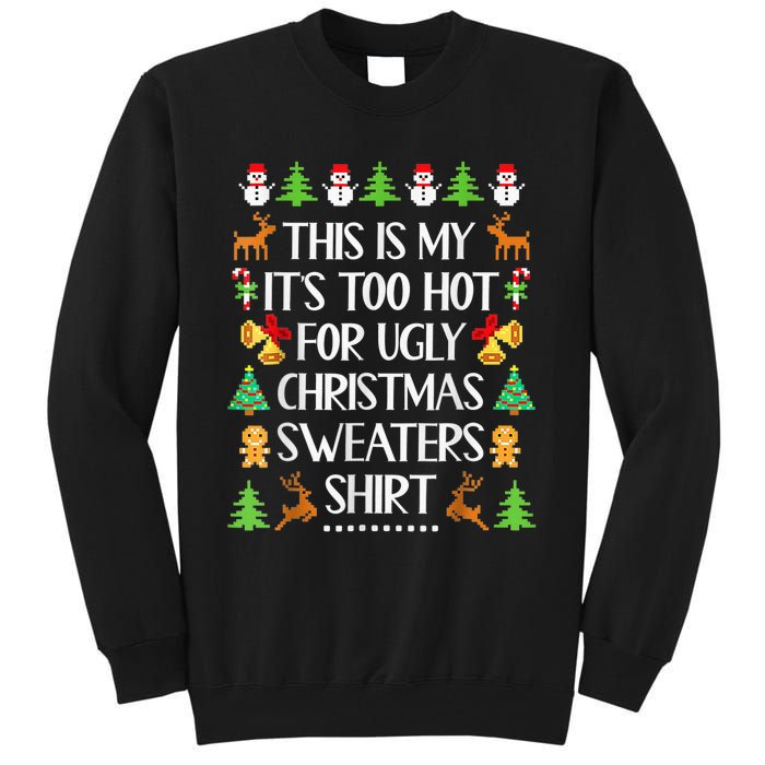 This Is My It's Too Hot For Ugly Christmas Sweaters Funny Tall Sweatshirt