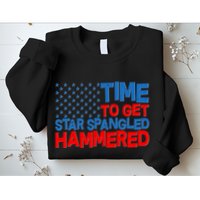 Time To Get Star Spangled Hammered Sweatshirt