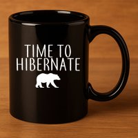 Time To Hibernate 11oz C Handle Ceramic Mug