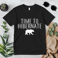 Time To Hibernate Premium T-Shirt