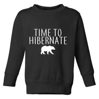 Time To Hibernate Toddler Sweatshirt