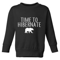 Time To Hibernate Toddler Sweatshirt