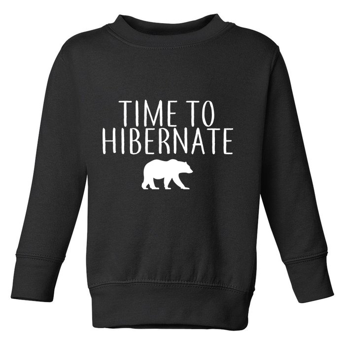 Time To Hibernate Toddler Sweatshirt