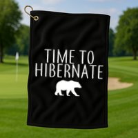 Time To Hibernate Golf Towel