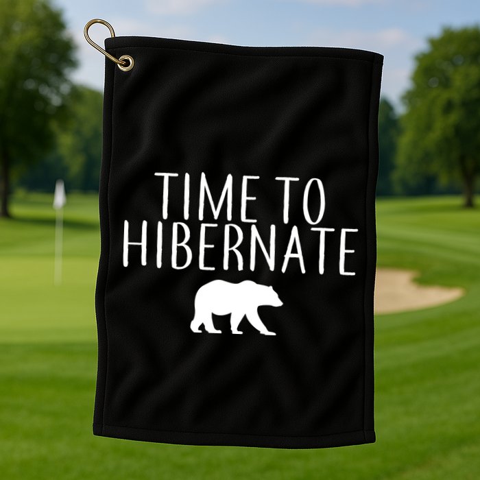 Time To Hibernate Golf Towel