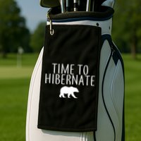 Time To Hibernate Golf Towel