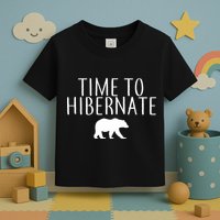 Time To Hibernate Toddler T-Shirt