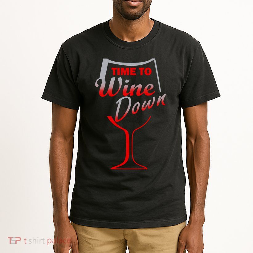 Time To Wine Down Tall T-Shirt