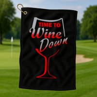Time To Wine Down Golf Towel