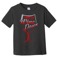 Time To Wine Down Toddler T-Shirt