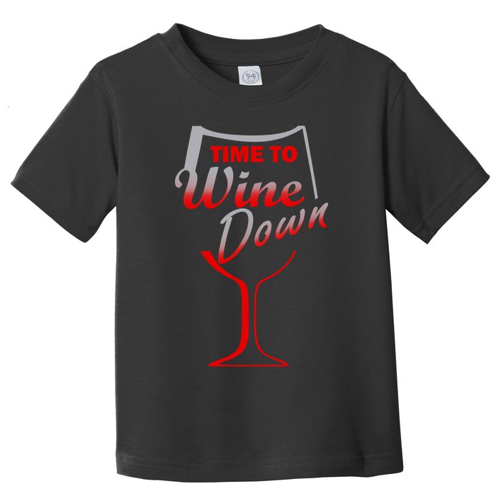 Time To Wine Down Toddler T-Shirt