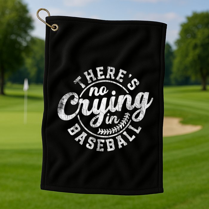 There Is No Crying In Baseball Funny Game Day Baseball Gift Golf Towel