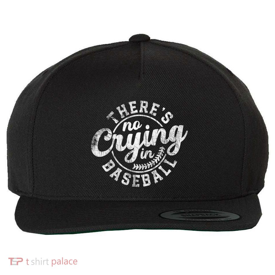 There Is No Crying In Baseball Funny Game Day Baseball Gift Wool Snapback Cap