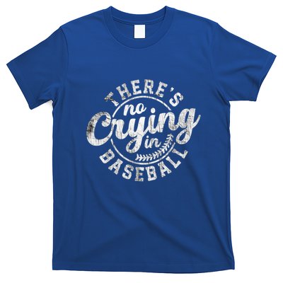 There Is No Crying In Baseball Funny Game Day Baseball Gift T-Shirt