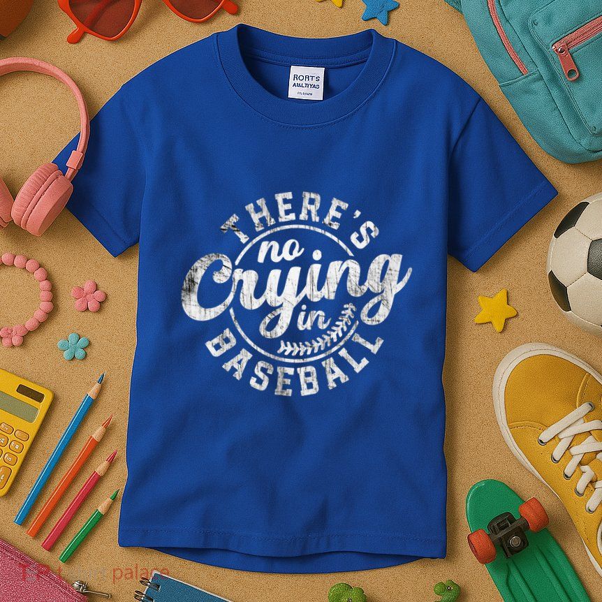 There Is No Crying In Baseball Funny Game Day Baseball Gift Kids T-Shirt