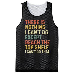 There Is Nothing I CanT Do Except Reach The Top Shelf Mesh Reversible Basketball Jersey Tank