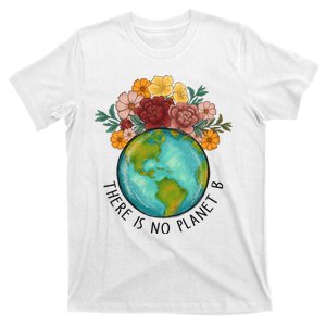 There Is No Planet B Funny Earth Day T-Shirt