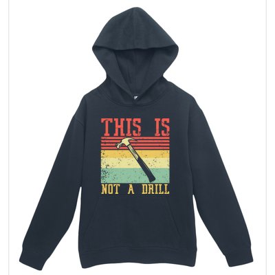 This Is Not A Drill Retro Vintage Funny Carpenter Tool Diy Gift Urban Pullover Hoodie