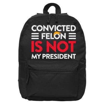 Trump Is Not My President Convicted Felon Not My President 16 in Basic Backpack