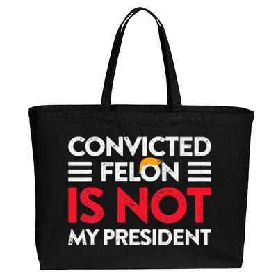 Trump Is Not My President Convicted Felon Not My President Cotton Canvas Jumbo Tote