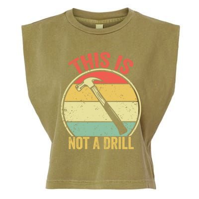 This Is Not A Drill Retro Vintage Funny Carpenter Tool Diy Great Gift Garment-Dyed Women's Muscle Tee